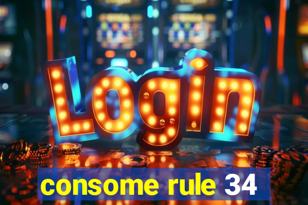 consome rule 34